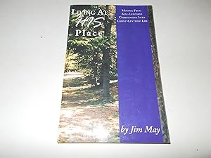 Seller image for Living at His Place : Moving from Self-Centered Christianity Into Christ-Centered Life for sale by Paradise Found Books