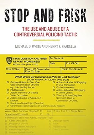 Image du vendeur pour Stop and Frisk: The Use and Abuse of a Controversial Policing Tactic by White, Michael D., Fradella, Henry F. [Hardcover ] mis en vente par booksXpress