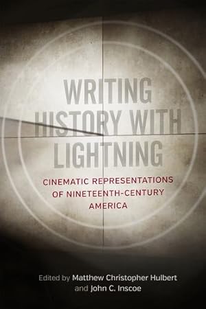 Imagen del vendedor de Writing History with Lightning: Cinematic Representations of Nineteenth-Century America [Hardcover ] a la venta por booksXpress