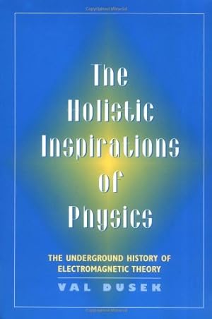 Seller image for The Holistic Inspiration of Physics: The Underground History of Electromagnetic Theory by Dusek, Val [Paperback ] for sale by booksXpress