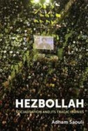 Seller image for Hezbollah: Socialisation and its Tragic Ironies by Saouli, Adham [Paperback ] for sale by booksXpress