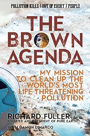 Seller image for The Brown Agenda: My Mission to Clean Up the World's Most Life-Threatening Pollution by Fuller, Richard, DiMarco, Damon [Hardcover ] for sale by booksXpress