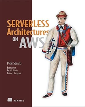 Seller image for Serverless Architectures on AWS: With examples using AWS Lambda by Sbarski, Peter [Paperback ] for sale by booksXpress