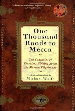Seller image for One Thousand Roads to Mecca: Ten Centuries of Travelers Writing about the Muslim Pilgrimage [Paperback ] for sale by booksXpress