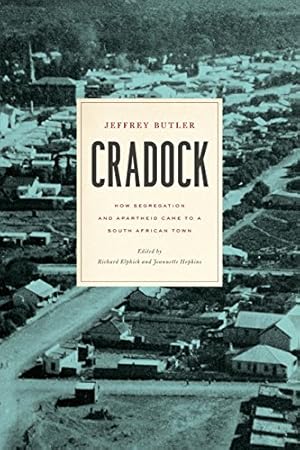 Seller image for Cradock: How Segregation and Apartheid Came to a South African Town (Reconsiderations in Southern African History) by Butler, Jeffrey [Hardcover ] for sale by booksXpress