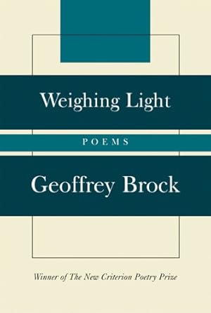 Immagine del venditore per Weighing Light: Poems (New Criterion Series) by Geoffrey Brock [Hardcover ] venduto da booksXpress
