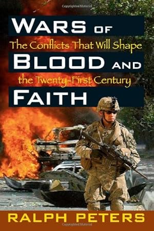 Seller image for Wars of Blood and Faith: The Conflicts That Will Shape the Twenty-First Century by Peters, Ralph [Paperback ] for sale by booksXpress