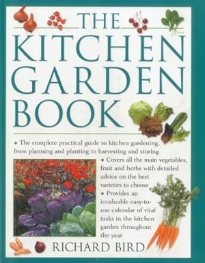 Seller image for The Kitchen Garden Book: The complete practical guide to kitchen gardening, from planning and planting to harvesting and storing by Bird, Richard [Paperback ] for sale by booksXpress