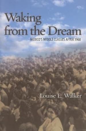 Seller image for Waking from the Dream: Mexico's Middle Classes after 1968 by Walker, Louise E. [Paperback ] for sale by booksXpress