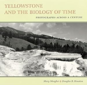 Bild des Verkufers fr Yellowstone and the Biology of Time: Photographs across a Century by Meagher, Mary, Houston, Douglas B. [Paperback ] zum Verkauf von booksXpress