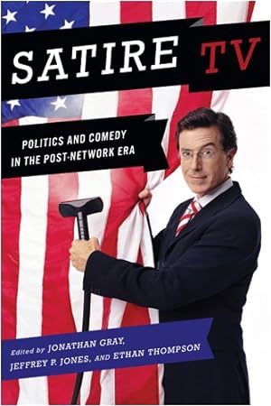 Imagen del vendedor de Satire TV: Politics and Comedy in the Post-Network Era by Jonathan Gray, Jeffrey P. Jones, Ethan Thompson [Paperback ] a la venta por booksXpress