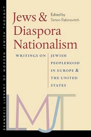 Image du vendeur pour Jews and Diaspora Nationalism: Writings on Jewish Peoplehood in Europe and the United States (The Tauber Institute Series for the Study of European . Brandeis Library of Modern Jewish Thought) [Soft Cover ] mis en vente par booksXpress