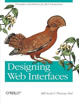 Seller image for Designing Web Interfaces: Principles and Patterns for Rich Interactions by Scott, Bill, Neil, Theresa [Paperback ] for sale by booksXpress