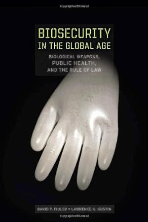 Seller image for Biosecurity in the Global Age: Biological Weapons, Public Health, and the Rule of Law (Stanford Law Books) by Fidler, David P., Gostin, Lawrence O. [Hardcover ] for sale by booksXpress