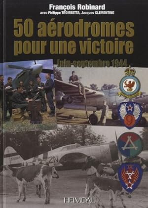Bild des Verkufers fr 50 Aérodromes pour une Victoire: Juin-Septembre 1944 (French Edition) [FRENCH LANGUAGE - Hardcover ] zum Verkauf von booksXpress