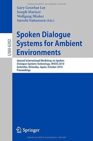 Seller image for Spoken Dialogue Systems for Ambient Environments: Second International Workshop, IWSDS 2010, Gotemba, Shizuoka, Japan, October 1-2, 2010. Proceedings (Lecture Notes in Computer Science) [Soft Cover ] for sale by booksXpress