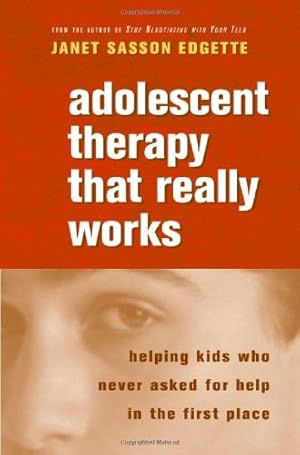 Seller image for Adolescent Therapy That Really Works: Helping Kids Who Never Asked for Help in the First Place (Norton Professional Books (Paperback)) by Edgette, Janet Sasson [Paperback ] for sale by booksXpress