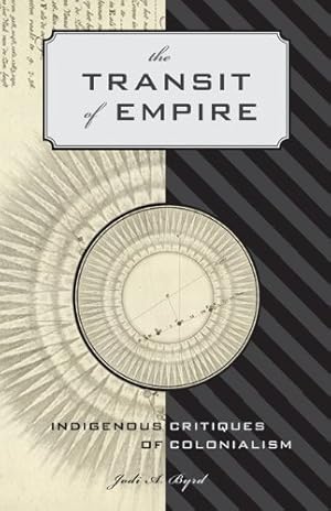 Bild des Verkufers fr The Transit of Empire: Indigenous Critiques of Colonialism (First Peoples: New Directions Indigenous) by Byrd, Jodi A. [Paperback ] zum Verkauf von booksXpress