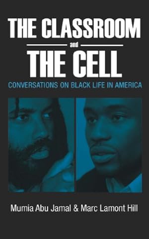 Seller image for The Classroom and the Cell: Conversations on Black Life in America by Abu-Jamal, Mumia, Hill, Marc Lamont [Paperback ] for sale by booksXpress