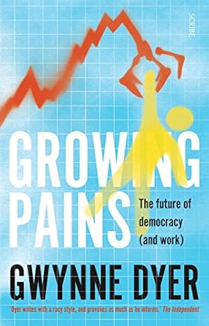 Seller image for Growing Pains: The Future of Democracy (and Work) by Dyer, Gwynne [Paperback ] for sale by booksXpress