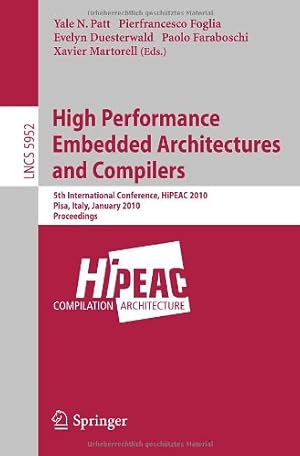 Immagine del venditore per High Performance Embedded Architectures and Compilers: 5th International Conference, HiPEAC 2010, Pisa, Italy, January 25-27, 2010, Proceedings (Lecture Notes in Computer Science) [Paperback ] venduto da booksXpress