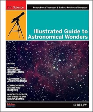 Seller image for Illustrated Guide to Astronomical Wonders: From Novice to Master Observer (DIY Science) by Thompson, Robert Bruce, Thompson, Barbara Fritchman [Paperback ] for sale by booksXpress