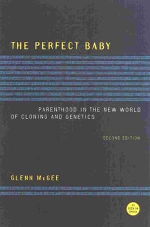 Imagen del vendedor de The Perfect Baby: Parenthood in the New World of Cloning and Genetics by McGee, Glenn [Paperback ] a la venta por booksXpress