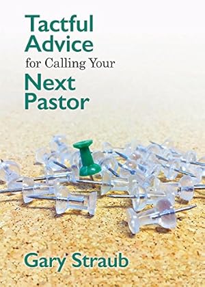 Seller image for Tactful Advice for Calling Your Next Pastor by Straub, Rev. Dr. Gary [Paperback ] for sale by booksXpress