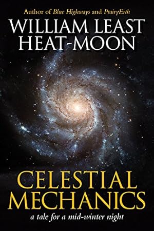 Seller image for Celestial Mechanics: a tale for a mid-winter night by Heat-Moon, William Least [Paperback ] for sale by booksXpress