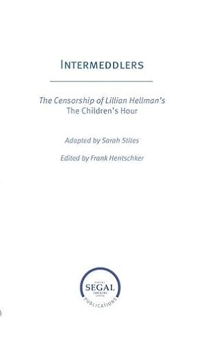 Bild des Verkufers fr Intermeddlers: The Censorship of Lillian Hellman s The Children s Hour [Paperback ] zum Verkauf von booksXpress