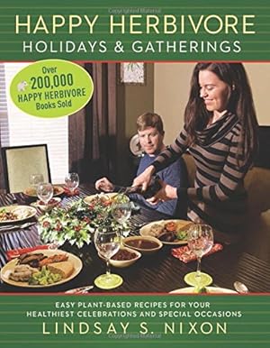Seller image for Happy Herbivore Holidays & Gatherings: Easy Plant-Based Recipes for Your Healthiest Celebrations and Special Occasions (Happy Hervibore) by Nixon, Lindsay S. [Paperback ] for sale by booksXpress