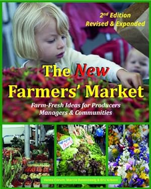 Seller image for The New Farmers' Market: Farm-Fresh Ideas for Producers, Managers & Communities by Corum, Vance, Rosenzweig, Marcie, Gibson, Eric [Paperback ] for sale by booksXpress