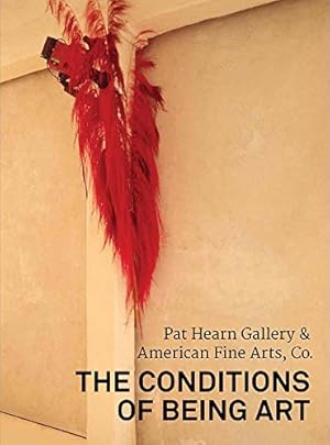 Seller image for The Conditions of Being Art: Pat Hearn Gallery & American Fine Arts, Co. by Gangitano, Lia, Tang, Jeannine, Butler, Ann, Burton, Johanna, Casid, Jill, Cornell, Lauren, Diederichsen, Diedrich, King, Jennifer, Leaver-Yap, Mason, Mercer, Kobena [Paperback ] for sale by booksXpress