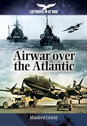 Bild des Verkufers fr Airwar Over the Atlantic (Luftwaffe at War) by Griehl, Manfred [Paperback ] zum Verkauf von booksXpress