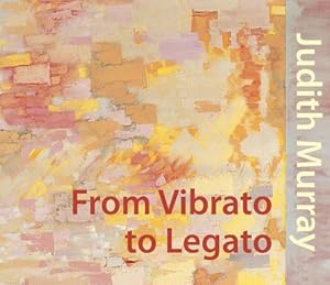 Seller image for From Vibrato to Legato: Judith Murray by Heiss, Alanna, Leffingwell, Edward, Kalina, Richard [Hardcover ] for sale by booksXpress