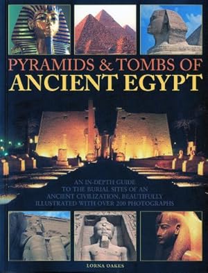 Seller image for Pyramids & Tombs of Ancient Egypt: An In Depth Guide to the Burial Sites of an Ancient Civilization, Beautifully Illustrated with Over 200 Photographs by Oakes, Lorna [Paperback ] for sale by booksXpress