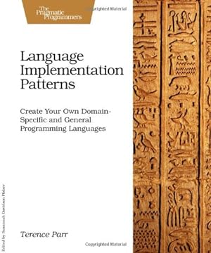 Seller image for Language Implementation Patterns: Create Your Own Domain-Specific and General Programming Languages (Pragmatic Programmers) [Soft Cover ] for sale by booksXpress