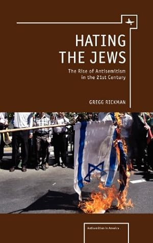 Image du vendeur pour Hating the Jews: The Rise of Antisemitism in the 21st Century (Antisemitism in America) [Hardcover ] mis en vente par booksXpress