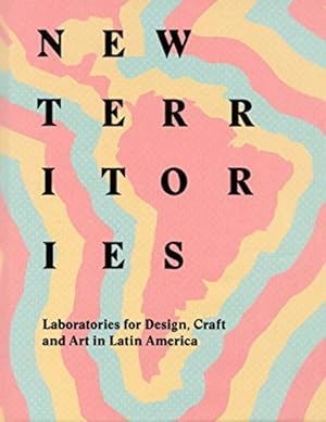 Immagine del venditore per New Territories: Laboratories for Design, Craft and Art in Latin America [Hardcover ] venduto da booksXpress