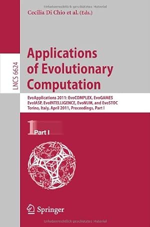Seller image for Applications of Evolutionary Computation: EvoApplications 2011: EvoCOMPLEX, EvoGAMES, EvoIASP, EvoINTELLIGENCE, EvoNUM, and EvoSTOC, Torino, Italy, . Part I (Lecture Notes in Computer Science) [Soft Cover ] for sale by booksXpress