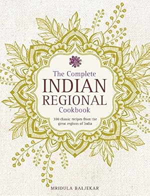 Seller image for The Complete Indian Regional Cookbook: 300 Classic Recipes From The Great Regions Of India by Baljekar, Mridula [Hardcover ] for sale by booksXpress