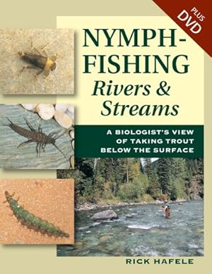 Immagine del venditore per Nymph-Fishing Rivers and Streams: A Biologist's View of Taking Trout Below the Surface by Hafele, Rick [Paperback ] venduto da booksXpress