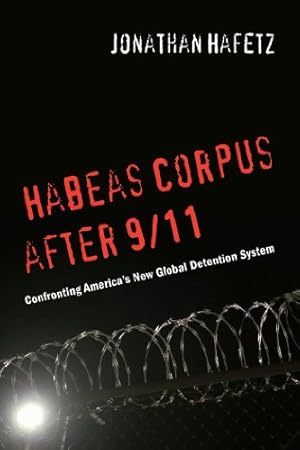 Bild des Verkufers fr Habeas Corpus after 9/11: Confronting Americas New Global Detention System by Hafetz, Jonathan [Hardcover ] zum Verkauf von booksXpress