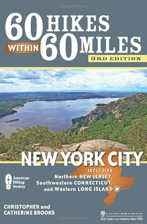 Image du vendeur pour 60 Hikes Within 60 Miles: New York City: Including Northern New Jersey, Southwestern Connecticut, and Western Long Island by Brooks, Christopher, Brooks, Catherine [Paperback ] mis en vente par booksXpress