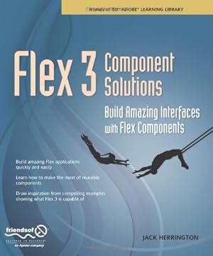 Image du vendeur pour Flex 3 Component Solutions: Build Amazing Interfaces with Flex Components by Herrington, Jack [Paperback ] mis en vente par booksXpress