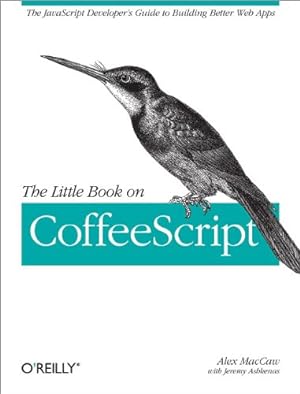 Seller image for The Little Book on CoffeeScript: The JavaScript Developer's Guide to Building Better Web Apps [Soft Cover ] for sale by booksXpress