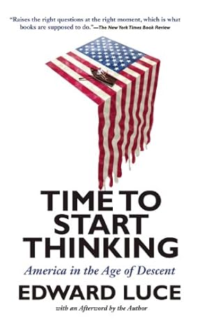 Seller image for Time to Start Thinking: America in the Age of Descent by Luce, Edward [Paperback ] for sale by booksXpress