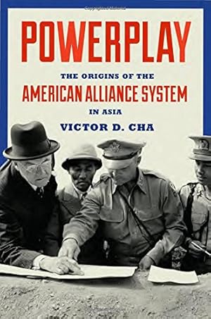 Seller image for Powerplay: The Origins of the American Alliance System in Asia (Princeton Studies in International History and Politics) by Cha, Victor [Hardcover ] for sale by booksXpress