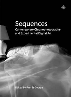 Immagine del venditore per Sequences: Contemporary Chronophotography and Experimental Digital Art (ImageTime) by Paul St George [Paperback ] venduto da booksXpress