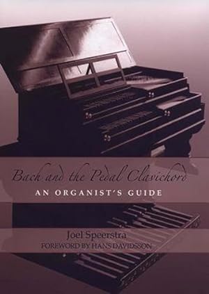 Seller image for Bach and the Pedal Clavichord: An Organist's Guide (Eastman Studies in Music) by Speerstra, Joel [Hardcover ] for sale by booksXpress